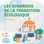 Podcasts : Les Vendredis de la Transition Écologique